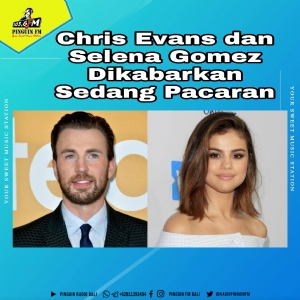 Chris Evans dan Selena Gomez Dikabarkan Tengah Berkencan